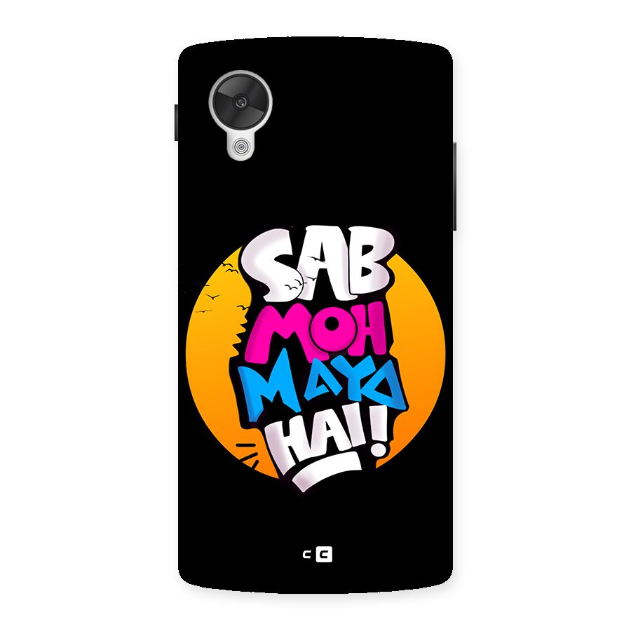 Sab Moh Maya Hai Back Case for Google Nexus 5