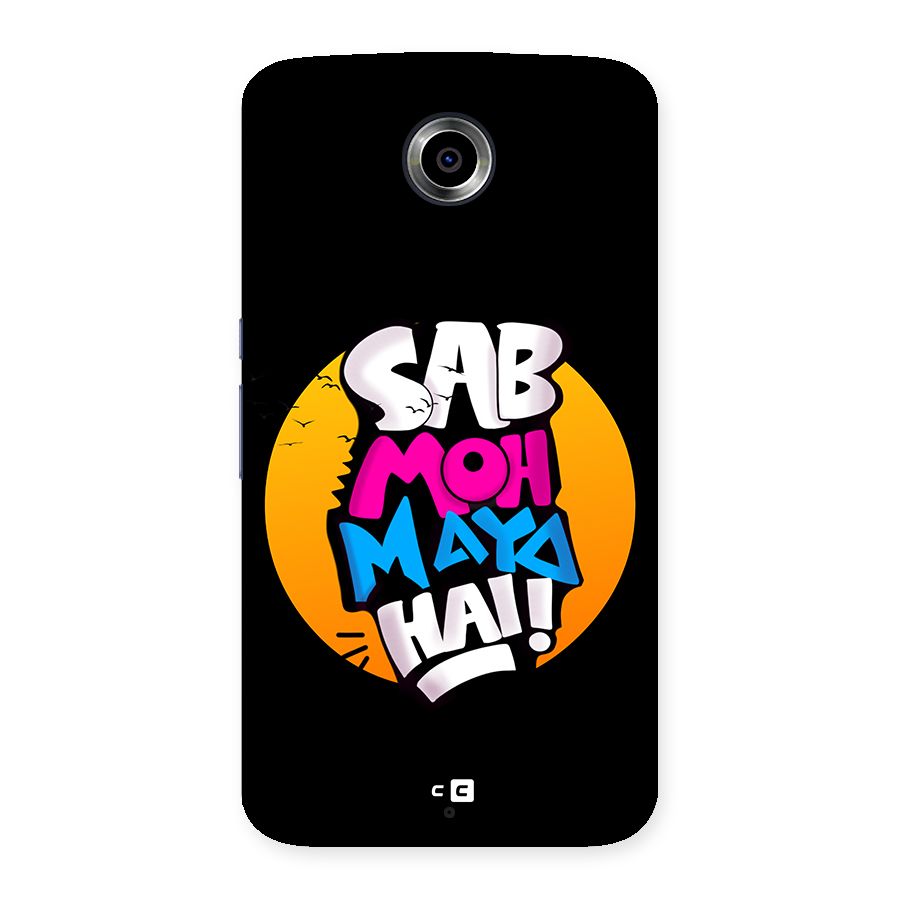 Sab Moh Maya Hai Back Case for Google Nexus 6