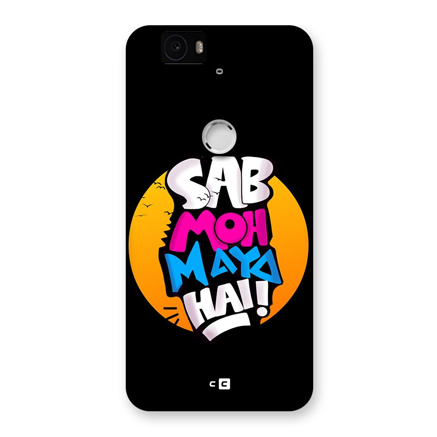 Sab Moh Maya Hai Back Case for Google Nexus 6P
