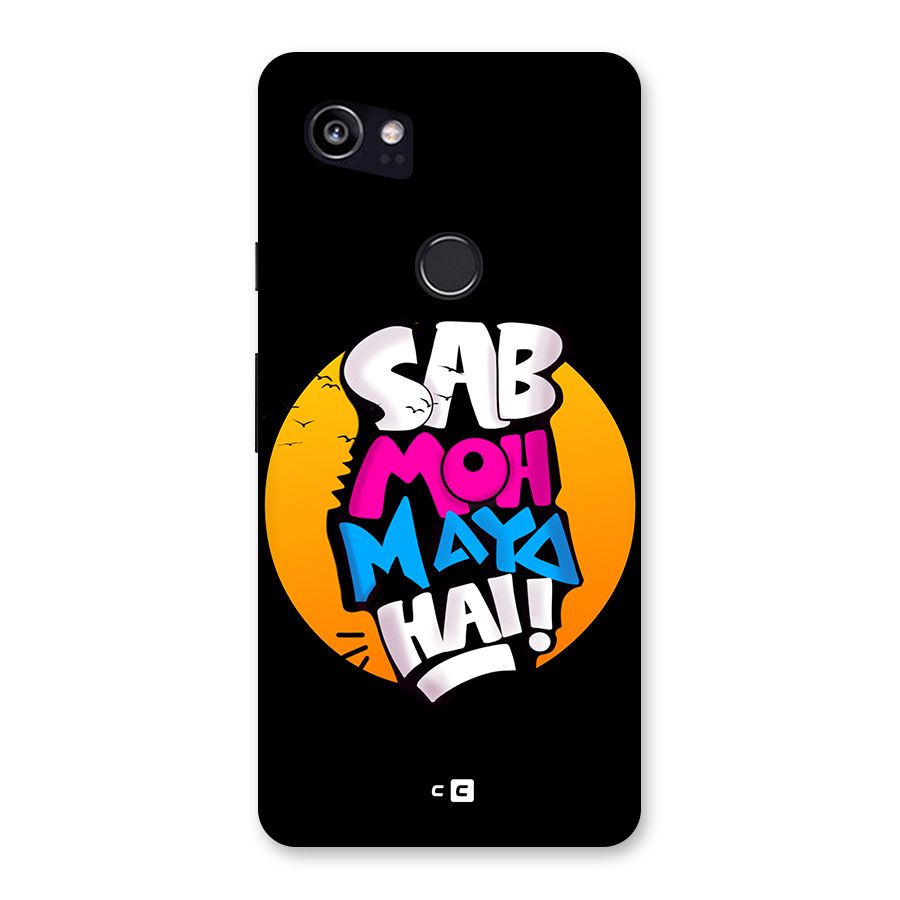 Sab Moh Maya Hai Back Case for Google Pixel 2 XL
