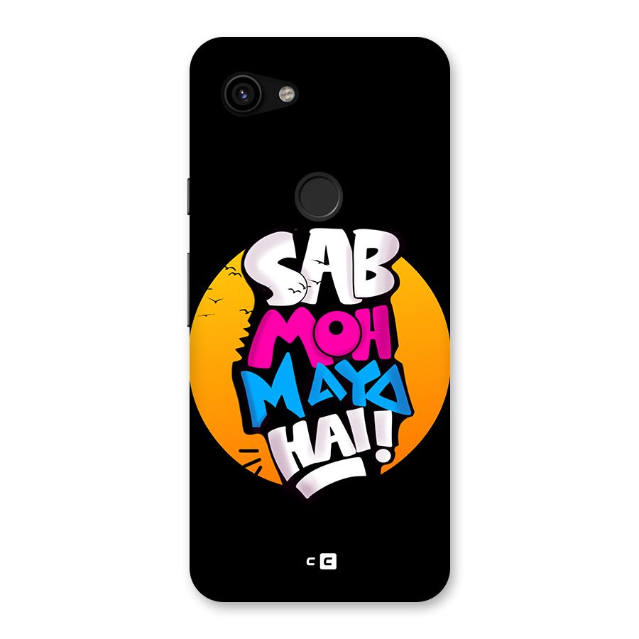 Sab Moh Maya Hai Back Case for Google Pixel 3a