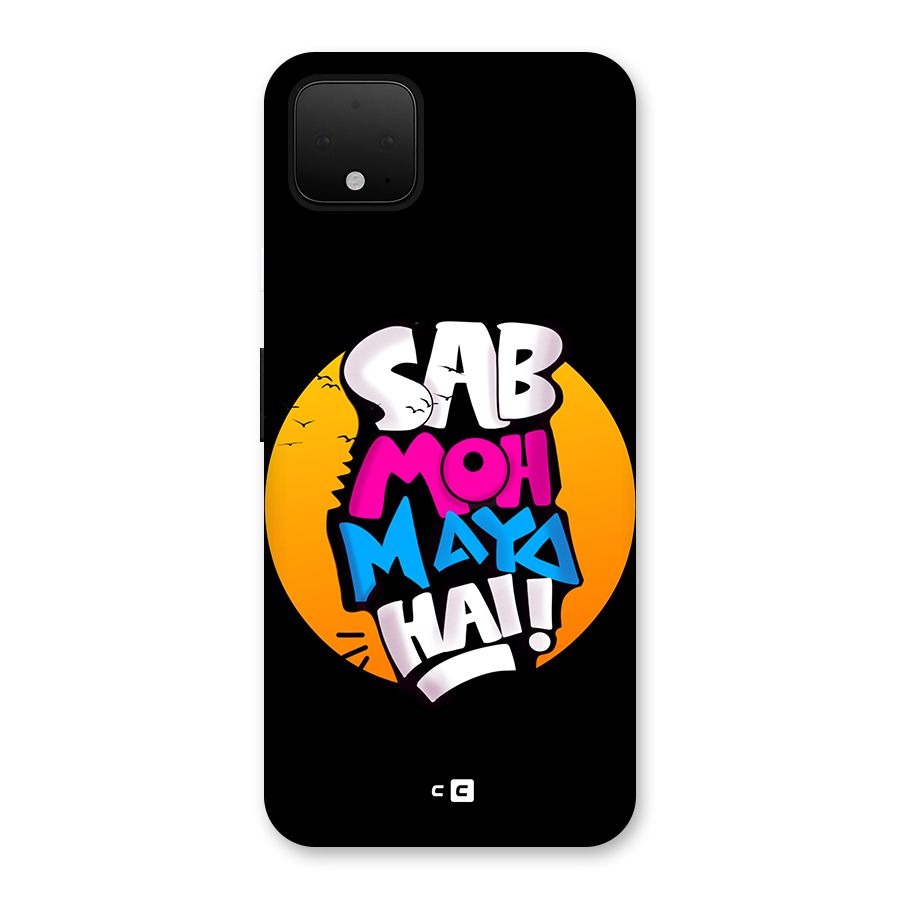 Sab Moh Maya Hai Back Case for Google Pixel 4 XL