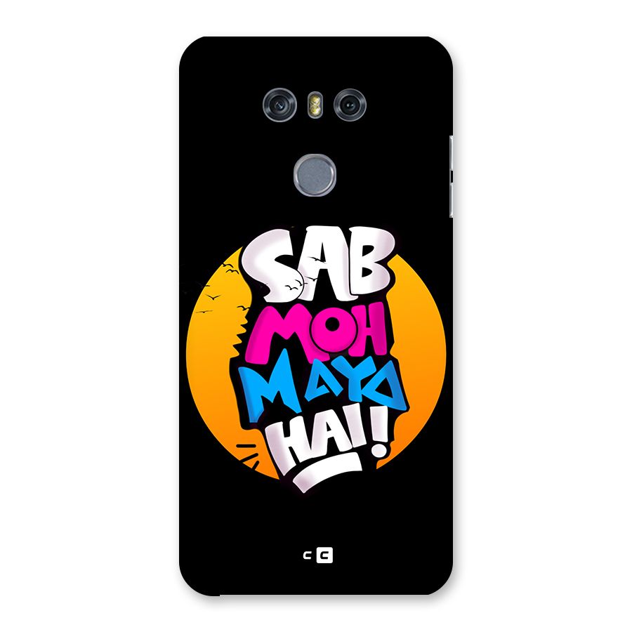 Sab Moh Maya Hai Back Case for LG G6