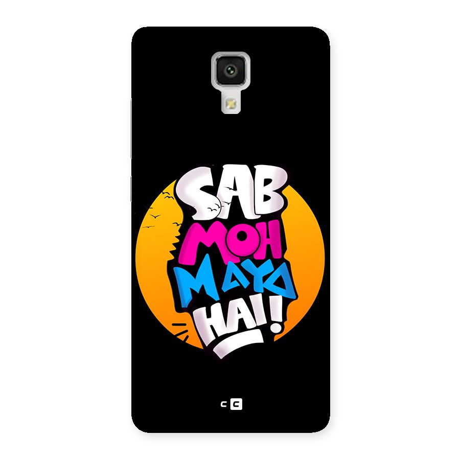 Sab Moh Maya Hai Back Case for Mi4