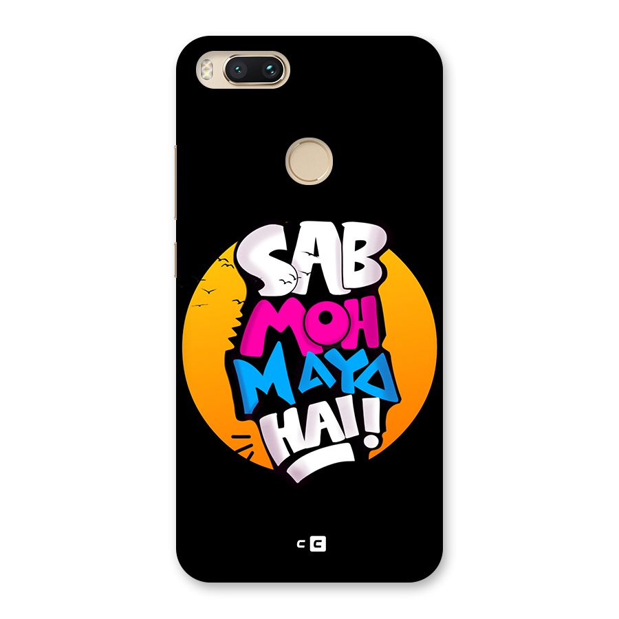 Sab Moh Maya Hai Back Case for Mi A1