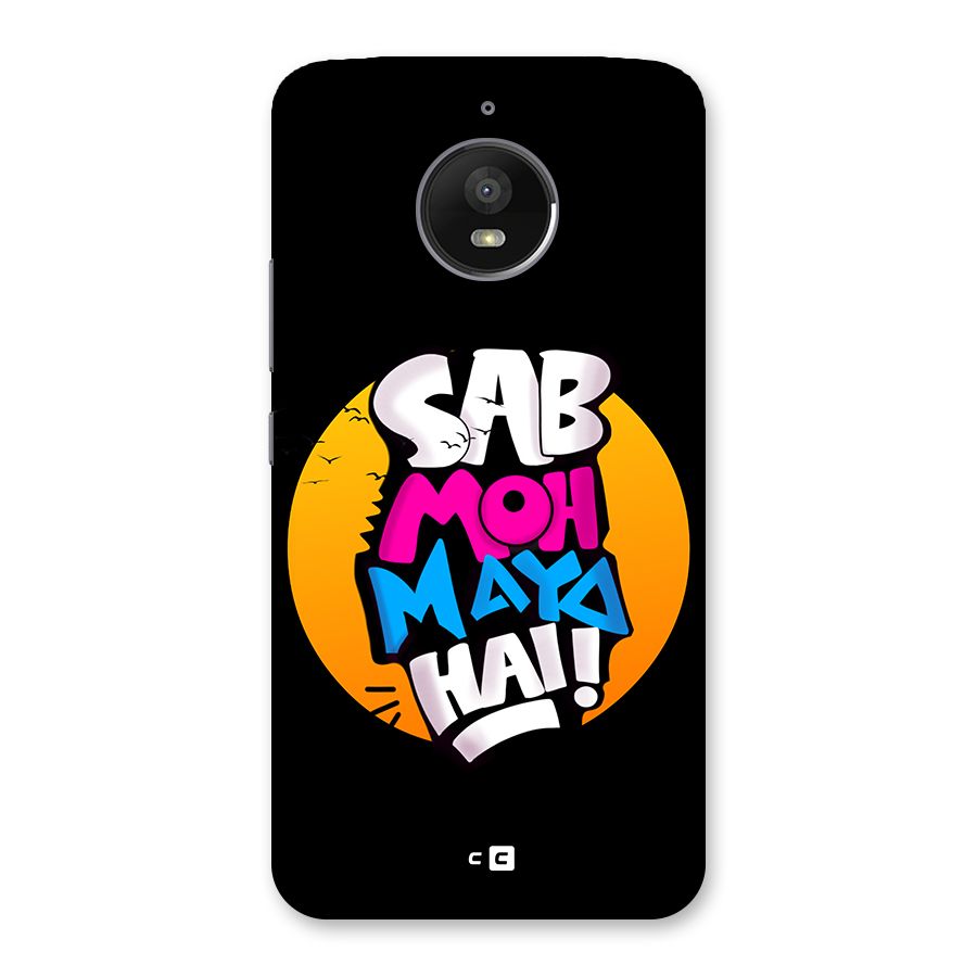 Sab Moh Maya Hai Back Case for Moto E4 Plus