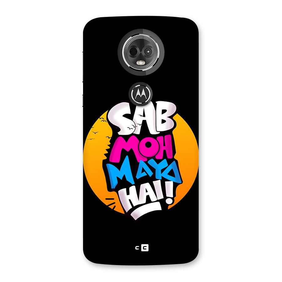 Sab Moh Maya Hai Back Case for Moto E5 Plus