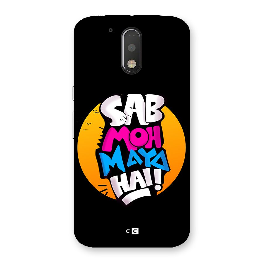 Sab Moh Maya Hai Back Case for Moto G4 Plus