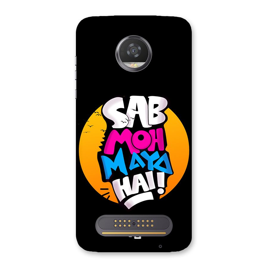 Sab Moh Maya Hai Back Case for Moto Z2 Play