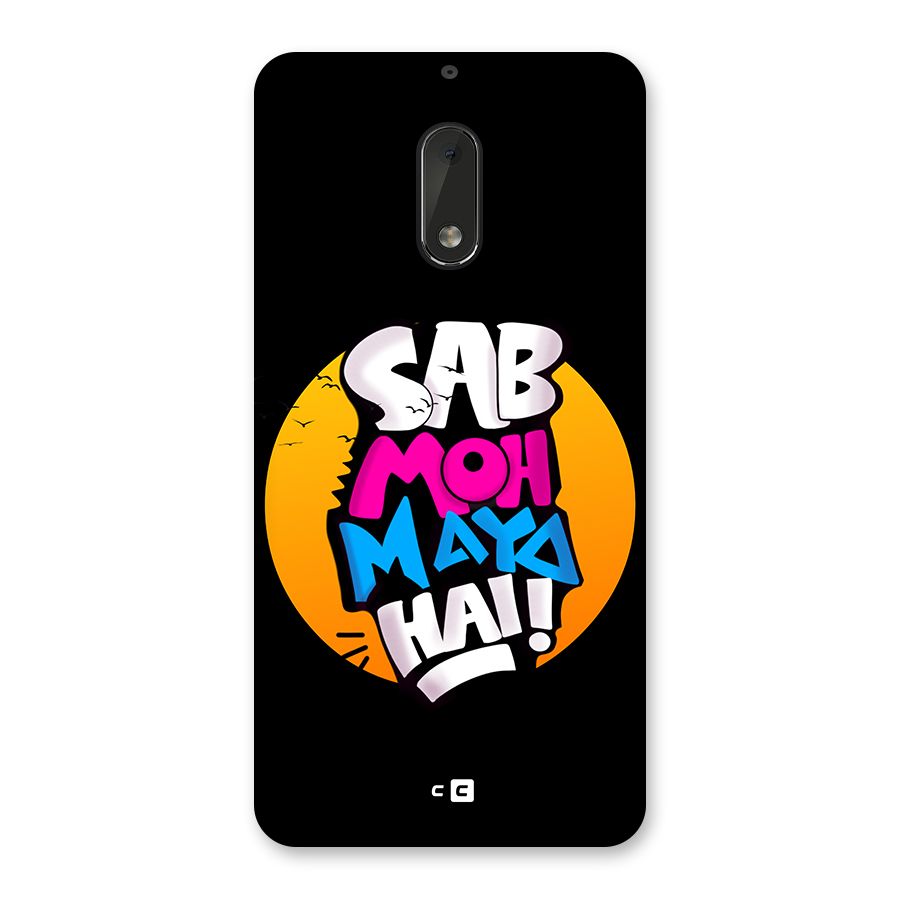 Sab Moh Maya Hai Back Case for Nokia 6