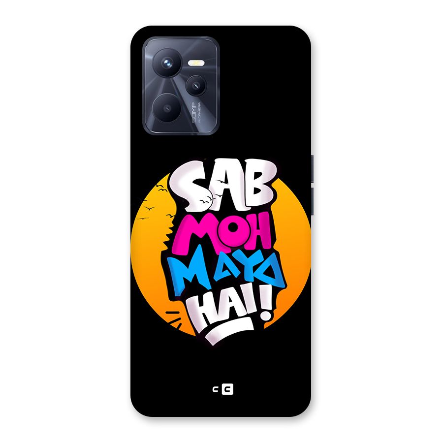 Sab Moh Maya Hai Back Case for Realme C35