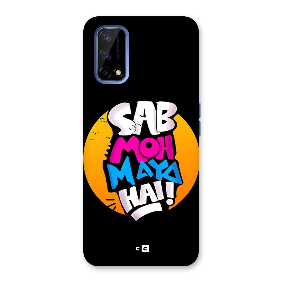 Sab Moh Maya Hai Back Case for Realme Narzo 30 Pro