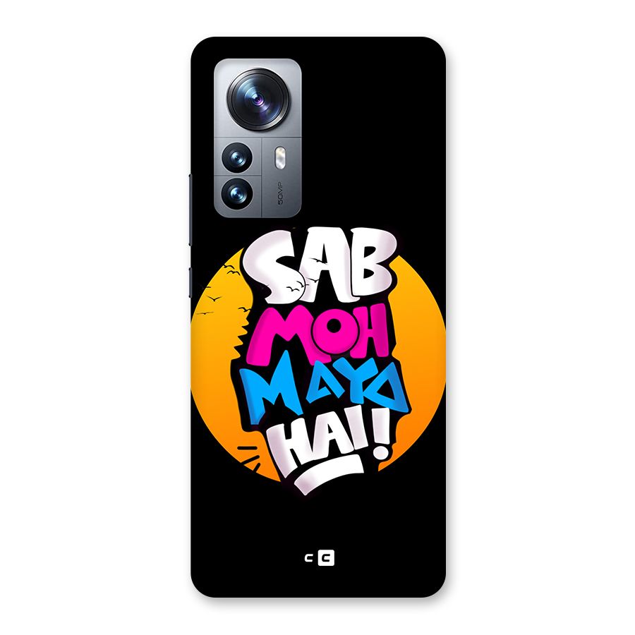 Sab Moh Maya Hai Back Case for Xiaomi 12 Pro