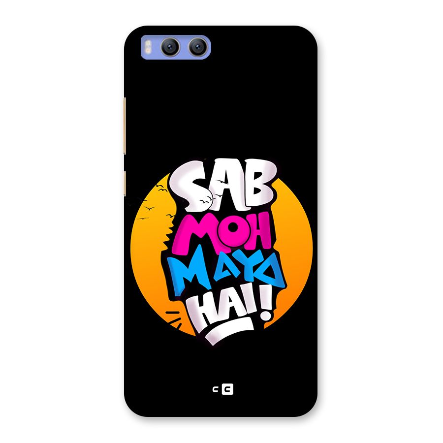 Sab Moh Maya Hai Back Case for Xiaomi Mi 6