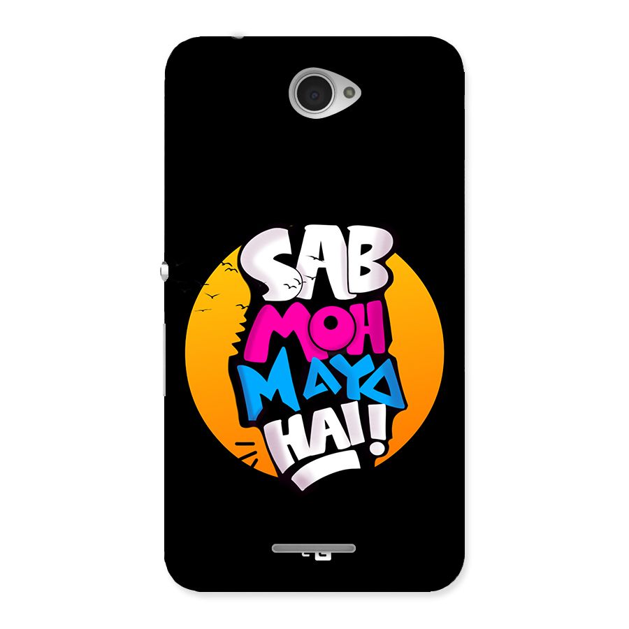 Sab Moh Maya Hai Back Case for Xperia E4
