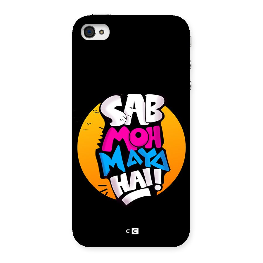 Sab Moh Maya Hai Back Case for iPhone 4 4s