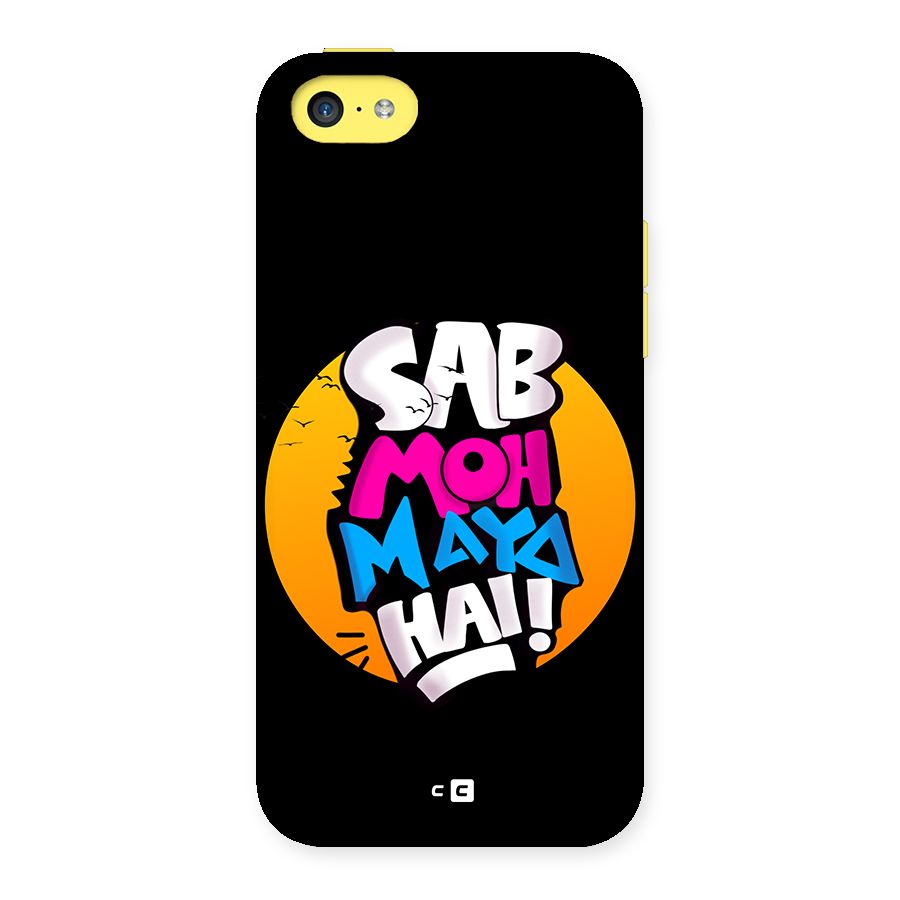 Sab Moh Maya Hai Back Case for iPhone 5C