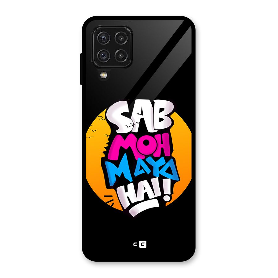 Sab Moh Maya Hai Glass Back Case for Galaxy A22 4G