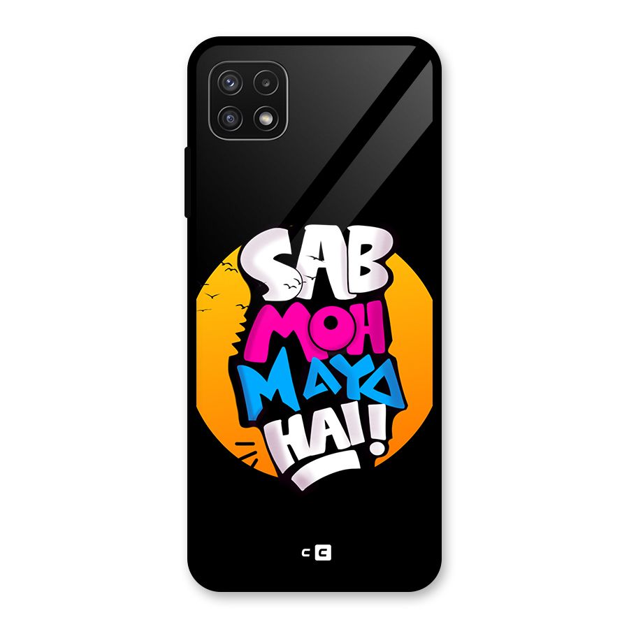 Sab Moh Maya Hai Glass Back Case for Galaxy A22 5G