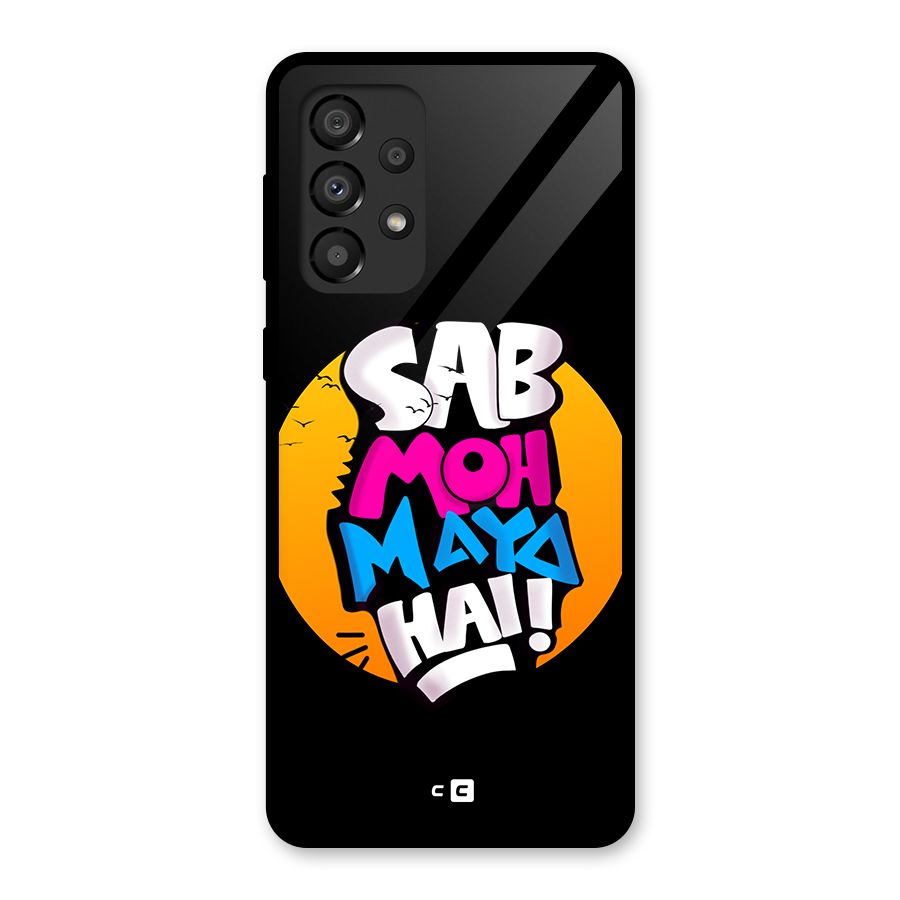 Sab Moh Maya Hai Glass Back Case for Galaxy A33 5G