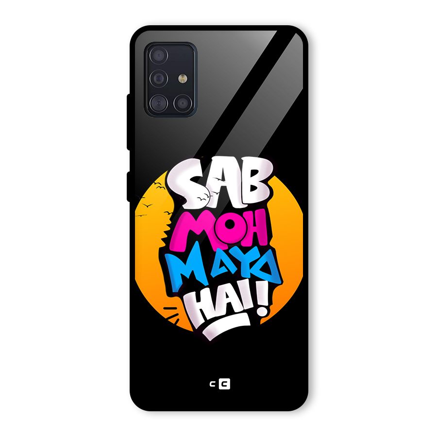 Sab Moh Maya Hai Glass Back Case for Galaxy A51
