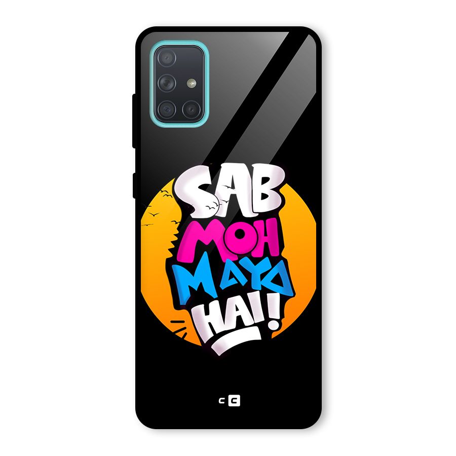 Sab Moh Maya Hai Glass Back Case for Galaxy A71