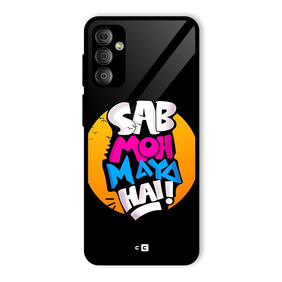 Sab Moh Maya Hai Glass Back Case for Galaxy F23
