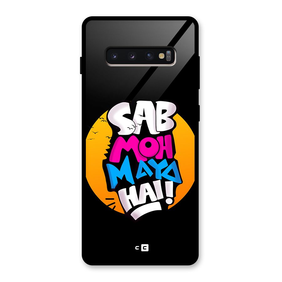 Sab Moh Maya Hai Glass Back Case for Galaxy S10 Plus