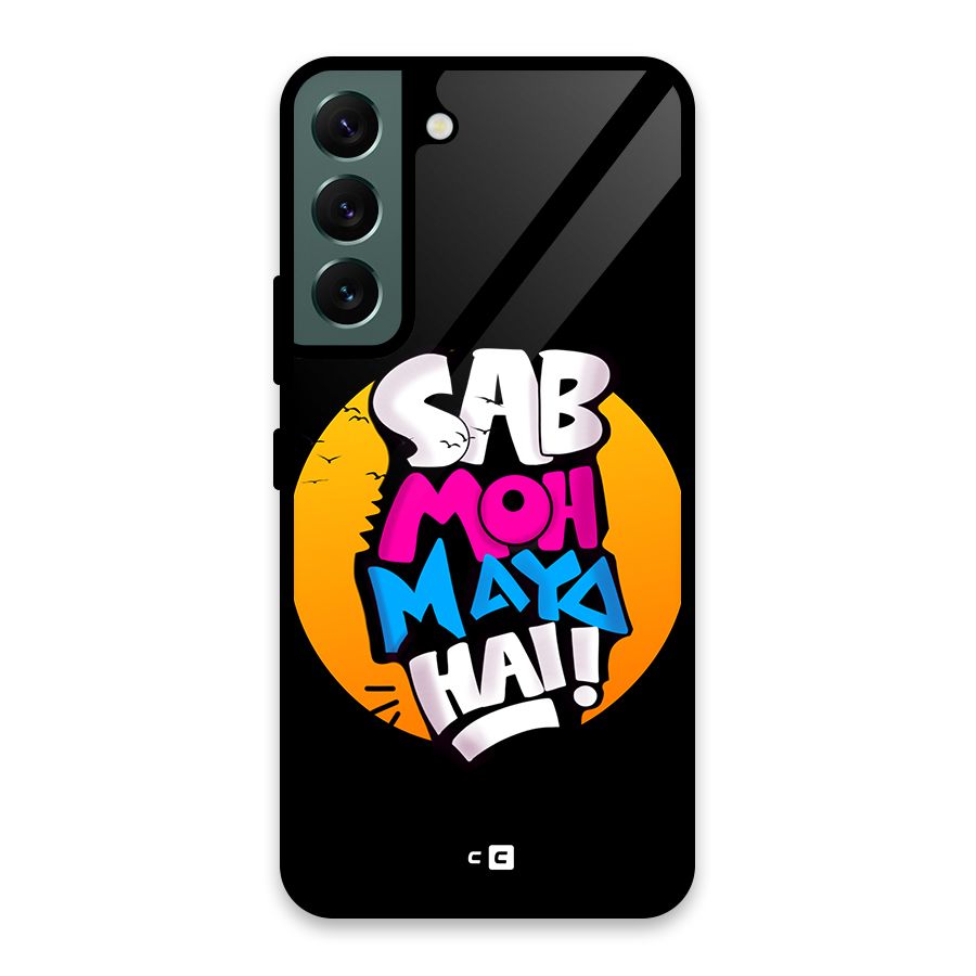 Sab Moh Maya Hai Glass Back Case for Galaxy S22 5G