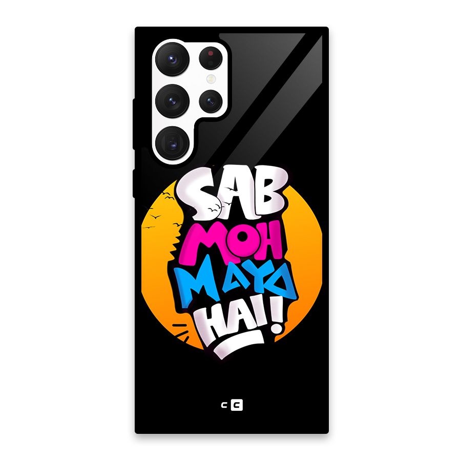 Sab Moh Maya Hai Glass Back Case for Galaxy S22 Ultra 5G