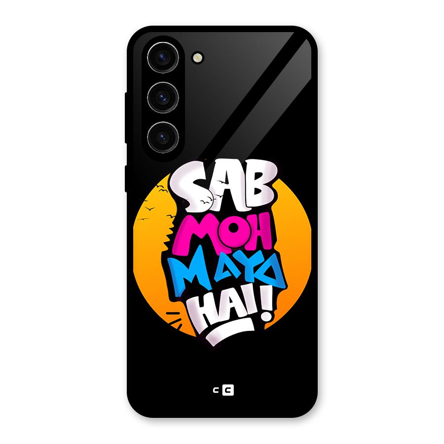 Sab Moh Maya Hai Glass Back Case for Galaxy S23 Plus
