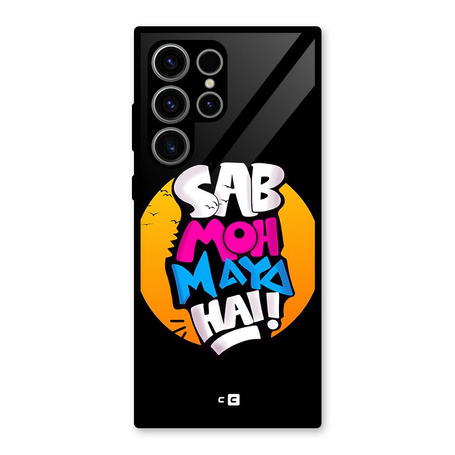 Sab Moh Maya Hai Glass Back Case for Galaxy S23 Ultra