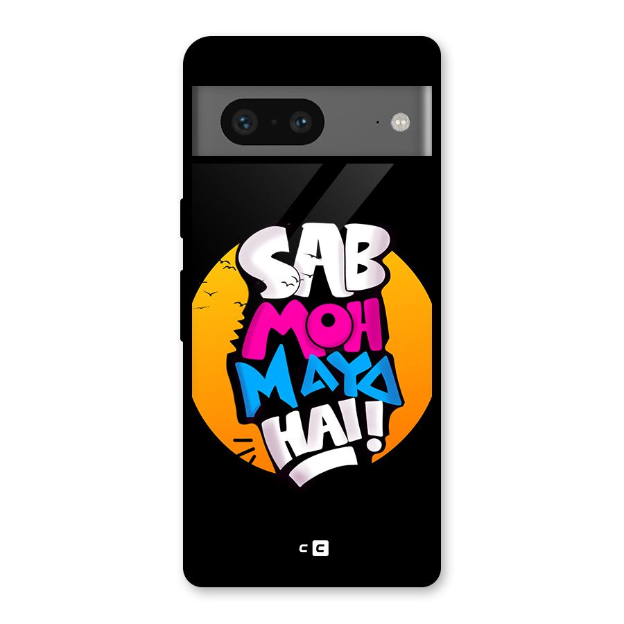 Sab Moh Maya Hai Glass Back Case for Google Pixel 7