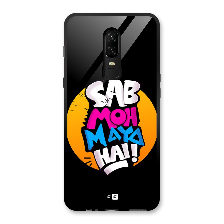 Sab Moh Maya Hai Glass Back Case for OnePlus 6