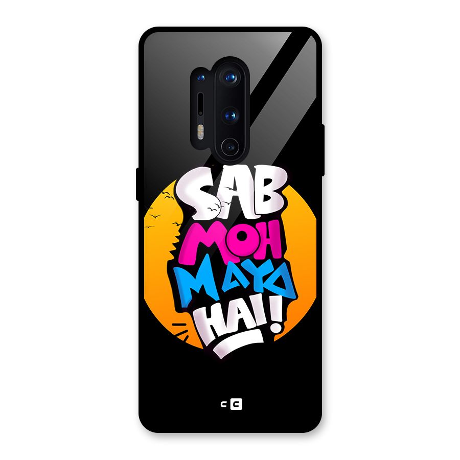 Sab Moh Maya Hai Glass Back Case for OnePlus 8 Pro
