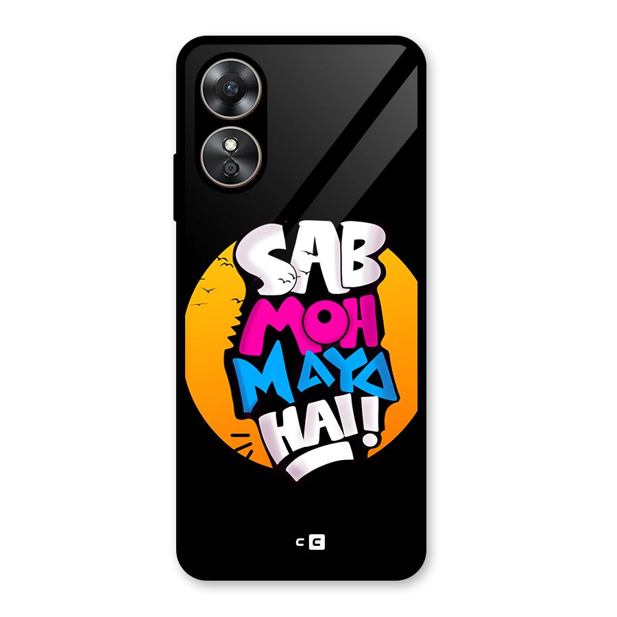 Sab Moh Maya Hai Glass Back Case for Oppo A17