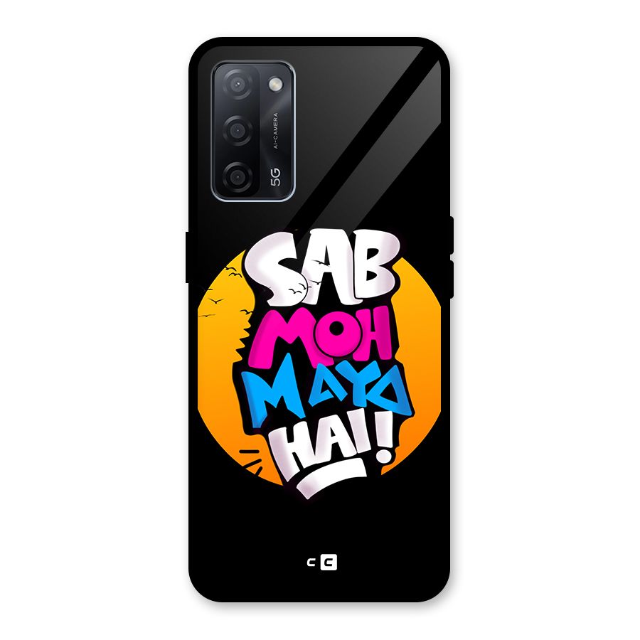 Sab Moh Maya Hai Glass Back Case for Oppo A53s 5G