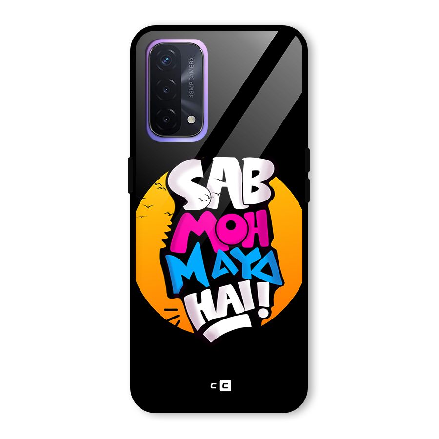 Sab Moh Maya Hai Glass Back Case for Oppo A74 5G