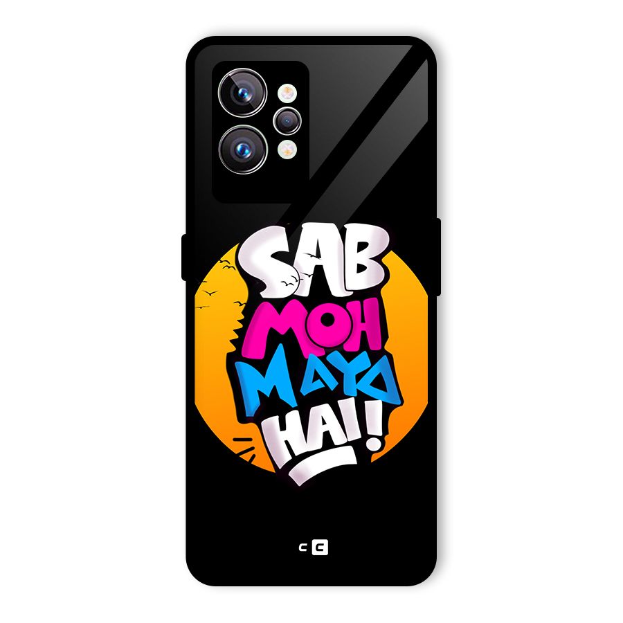 Sab Moh Maya Hai Glass Back Case for Realme GT2 Pro