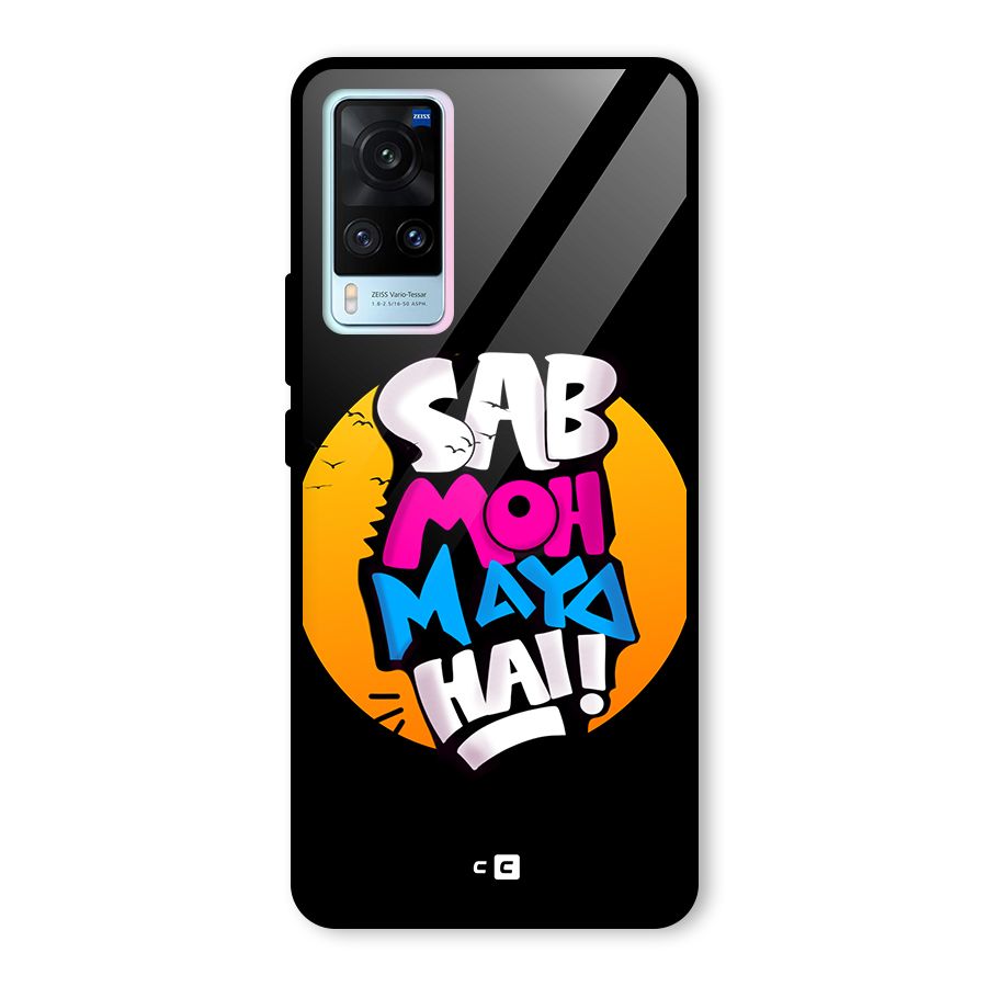 Sab Moh Maya Hai Glass Back Case for Vivo X60