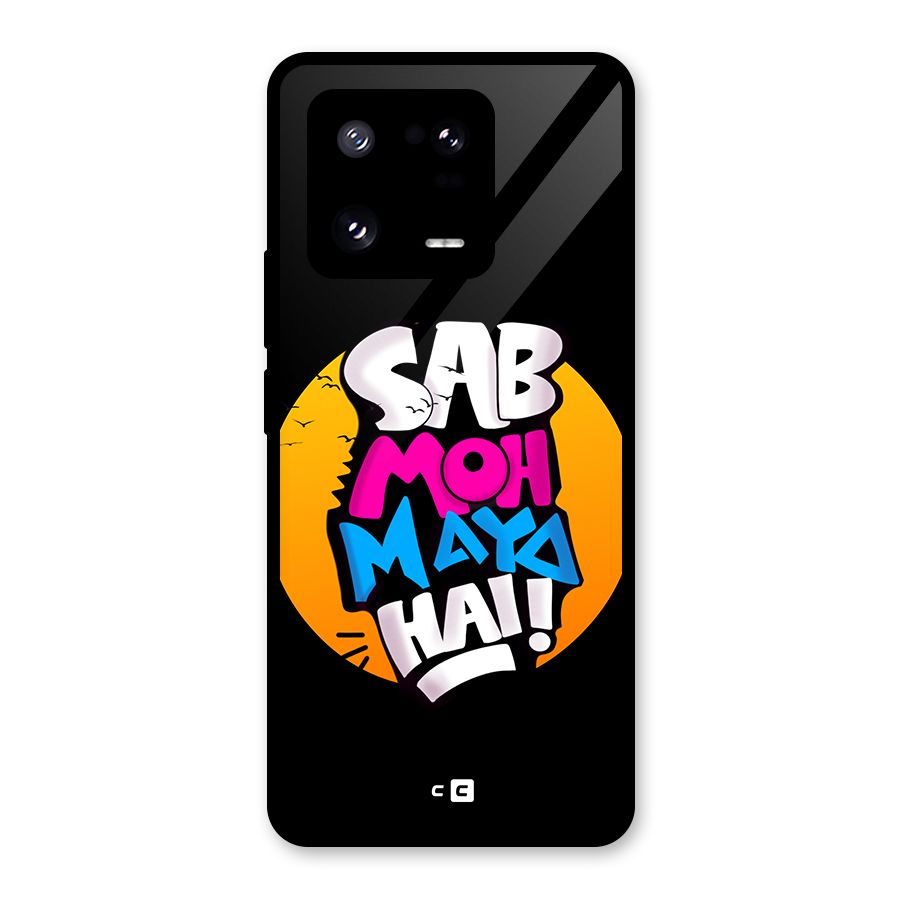 Sab Moh Maya Hai Glass Back Case for Xiaomi 13 Pro