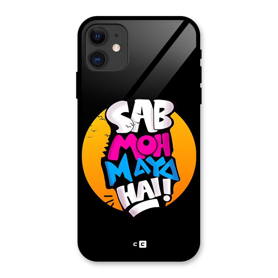 Sab Moh Maya Hai Glass Back Case for iPhone 11