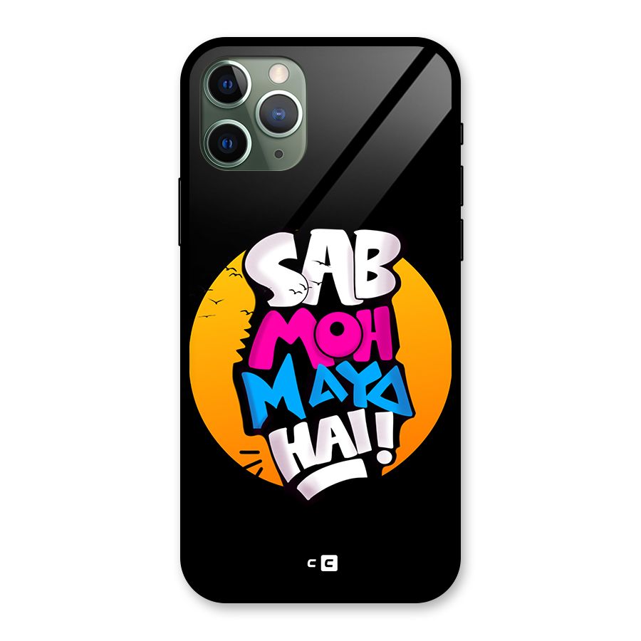 Sab Moh Maya Hai Glass Back Case for iPhone 11 Pro