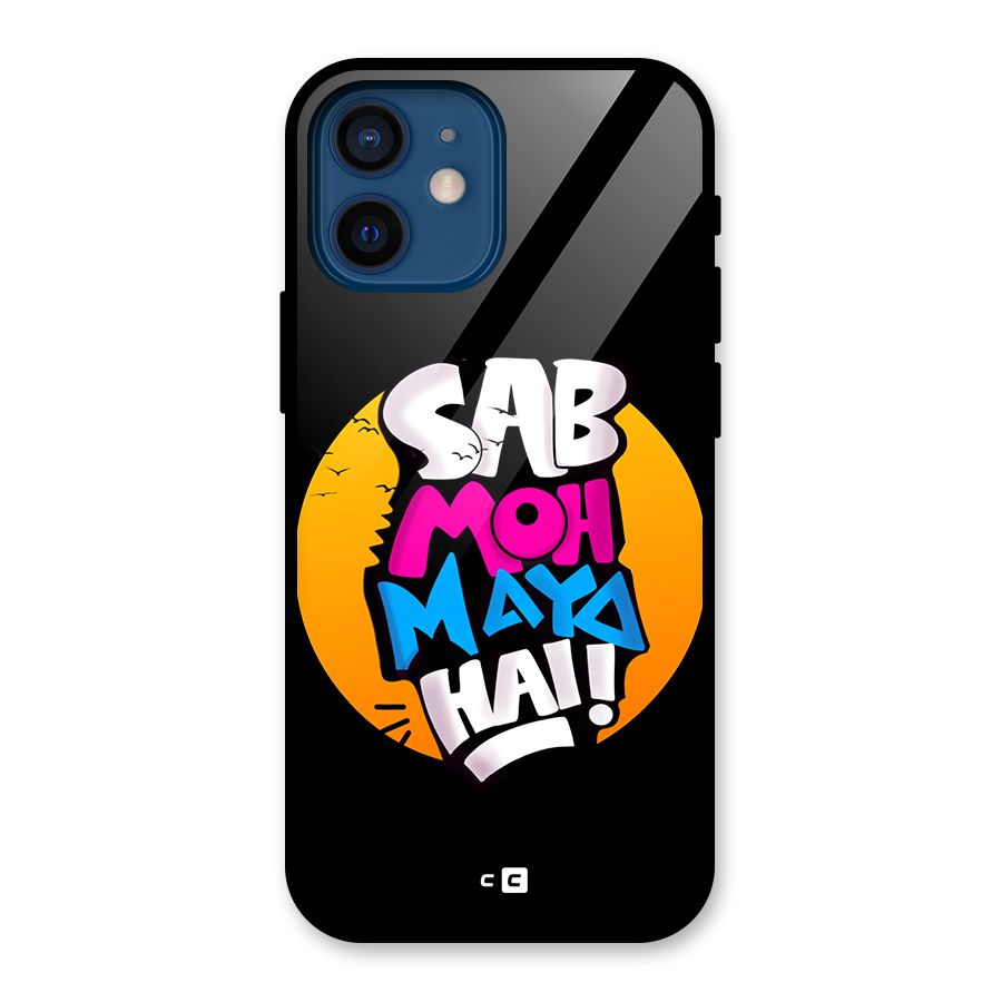 Sab Moh Maya Hai Glass Back Case for iPhone 12 Mini