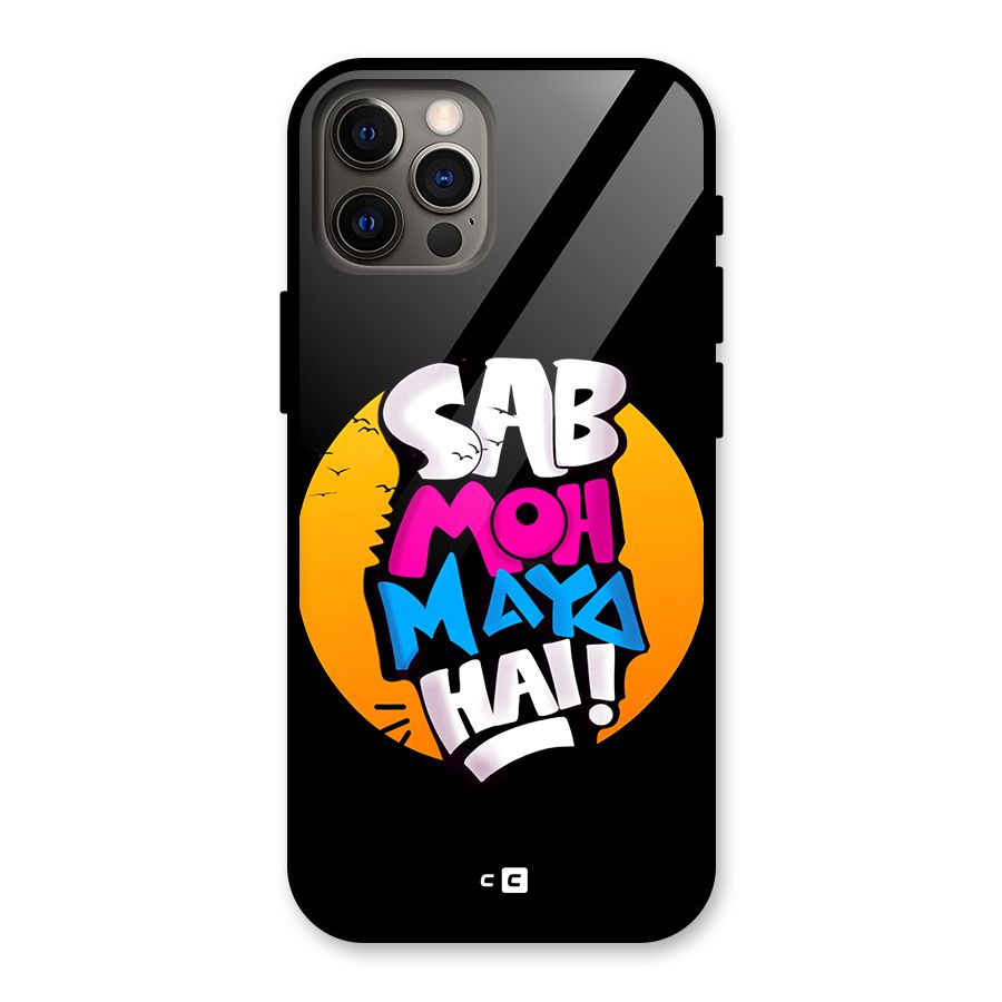 Sab Moh Maya Hai Glass Back Case for iPhone 12 Pro