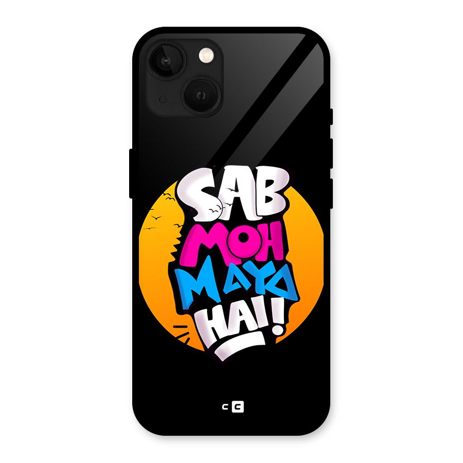 Sab Moh Maya Hai Glass Back Case for iPhone 13