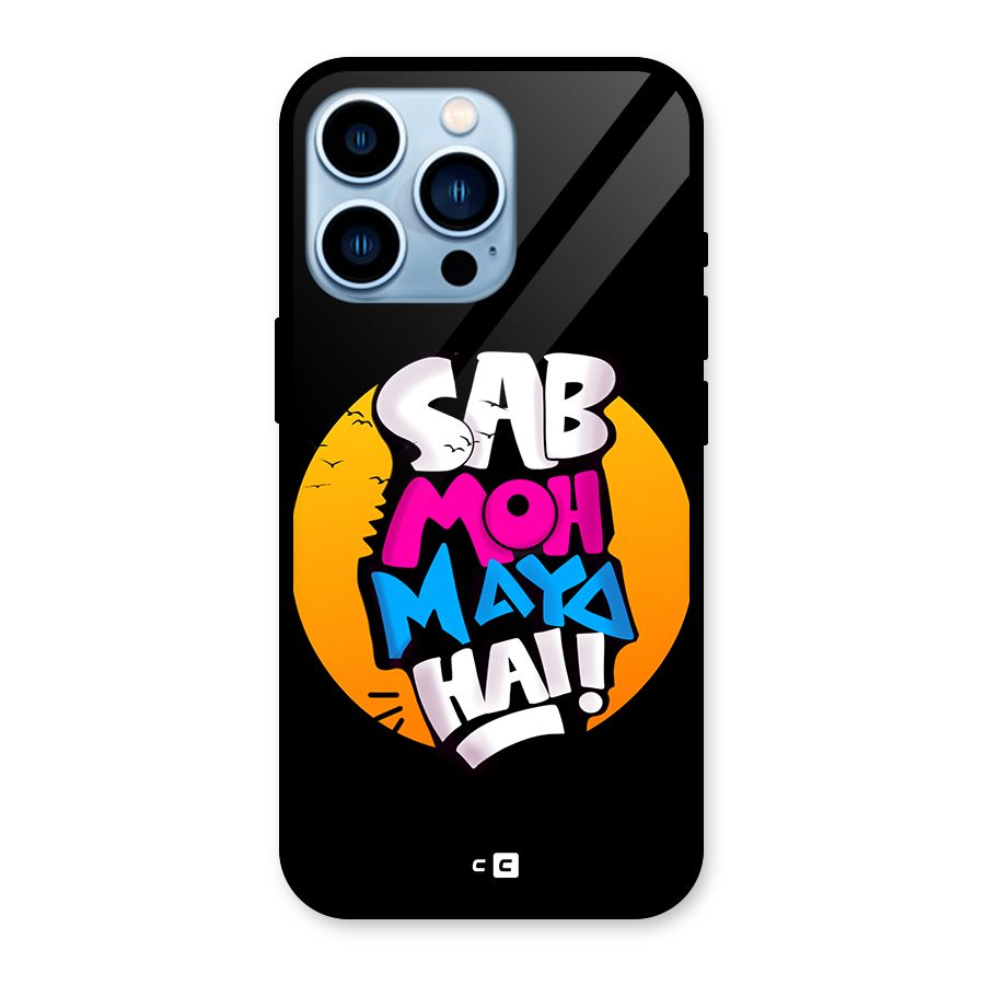 Sab Moh Maya Hai Glass Back Case for iPhone 13 Pro