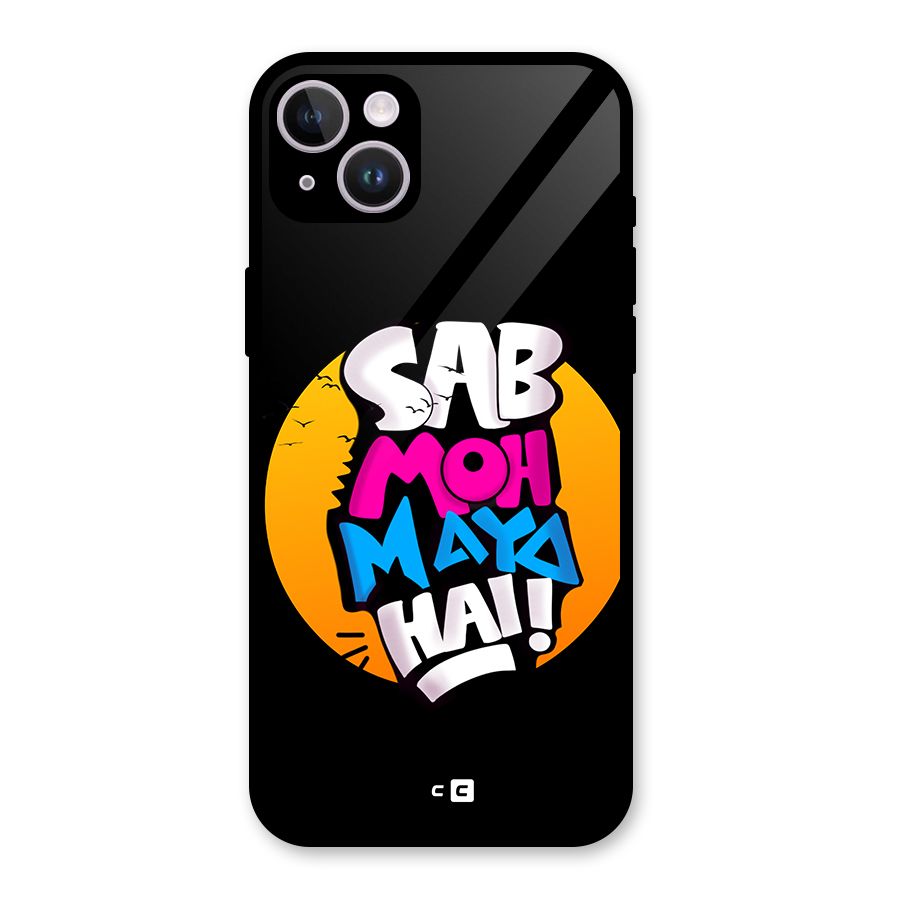 Sab Moh Maya Hai Glass Back Case for iPhone 14 Plus