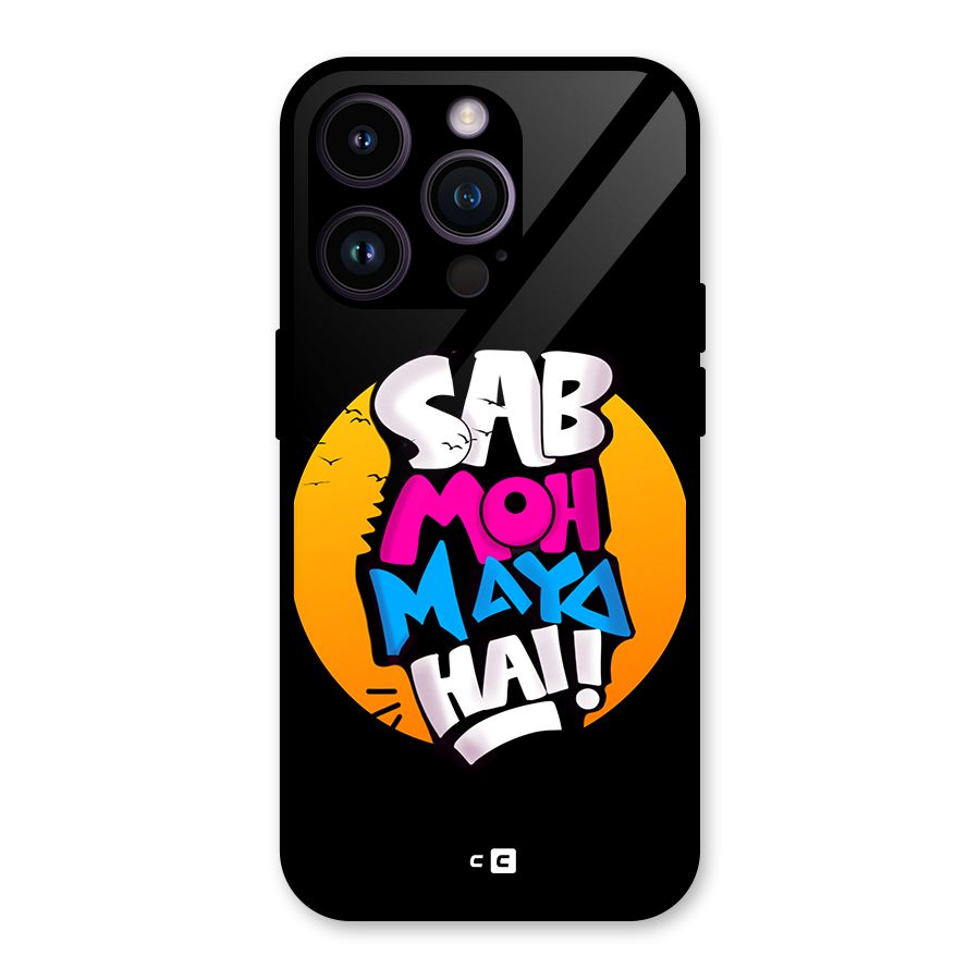 Sab Moh Maya Hai Glass Back Case for iPhone 14 Pro