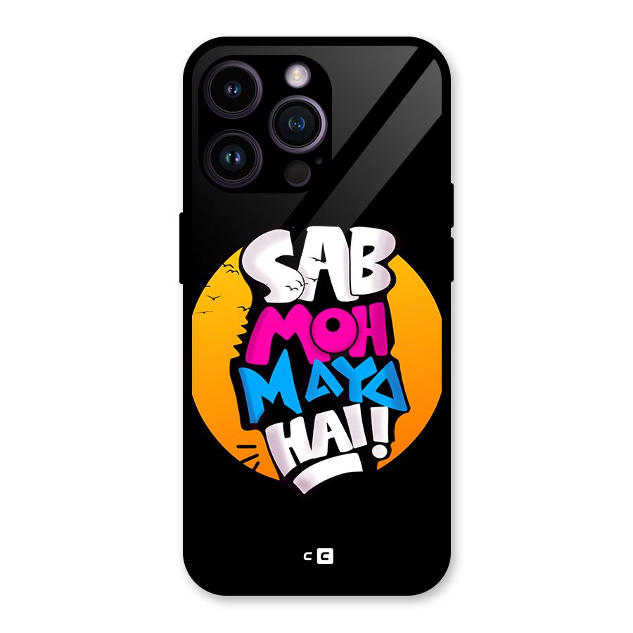 Sab Moh Maya Hai Glass Back Case for iPhone 14 Pro Max